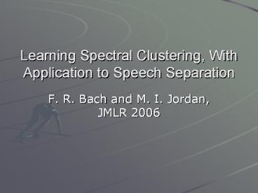 Learning%20Spectral%20Clustering,%20With%20Application%20to%20Speech%20Separation