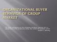 Organizational Buyer Behavior of Group Market