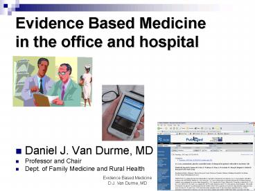 Evidence Based Medicine in the office and hospital