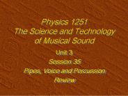 Physics 1251 The Science and Technology of Musical Sound