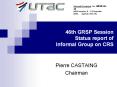 46th GRSP Session Status report of Informal Group on CRS PowerPoint PPT Presentation