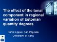 The effect of the tonal component in regional variation of Estonian quantity degrees PowerPoint PPT Presentation
