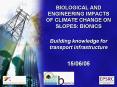 BIOLOGICAL AND ENGINEERING IMPACTS OF CLIMATE CHANGE ON SLOPES: BIONICS PowerPoint PPT Presentation