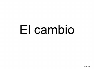 El cambio