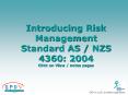 Introducing Risk Management Standard AS / NZS 4360: 2004 Click on View / notes pages PowerPoint PPT Presentation