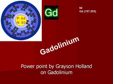 Power point by Grayson Holland on Gadolinium