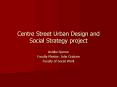 Centre Street Urban Design and Social Strategy project PowerPoint PPT Presentation