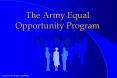 The Army Equal Opportunity Program PowerPoint PPT Presentation