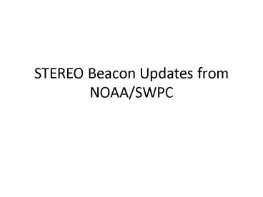 STEREO Beacon Updates from NOAA/SWPC