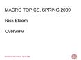 MACRO TOPICS, SPRING 2009 Nick Bloom Overview PowerPoint PPT Presentation