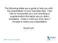 The following slides are a guide to help you with the presentation of your business idea' Feel free PowerPoint PPT Presentation