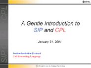 A Gentle Introduction to SIP and CPL  January 31, 2001