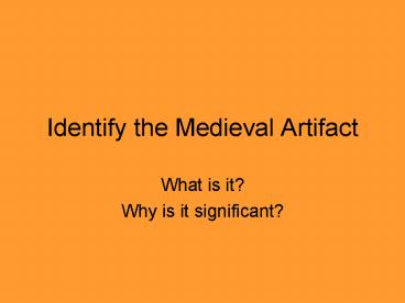 Identify the Medieval Artifact
