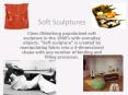 Soft Sculptures PowerPoint PPT Presentation