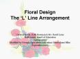 Floral Design The L Line Arrangement PowerPoint PPT Presentation
