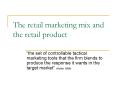 The retail marketing mix and the retail product PowerPoint PPT Presentation