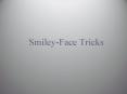 SmileyFace Tricks PowerPoint PPT Presentation