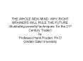 THE WHOLE NEW MIND: WHY RIGHT BRAINERS WILL RULE THE FUTURE (Illustrating powerful techniques for the 21st Century Trader) by Professor Hank Pruden, Ph.D Golden Gate University PowerPoint PPT Presentation