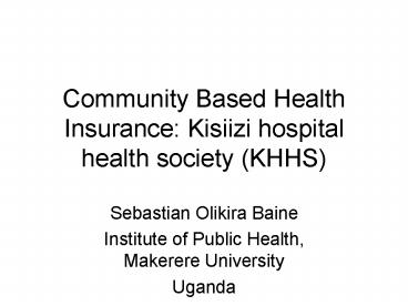 Community Based Health Insurance: Kisiizi hospital health society KHHS