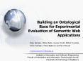 Building an Ontological Base for Experimental Evaluation of Semantic Web Applications PowerPoint PPT Presentation