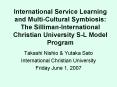 International Service Learning and MultiCultural Symbiosis: The SillimanInternational Christian Univ PowerPoint PPT Presentation