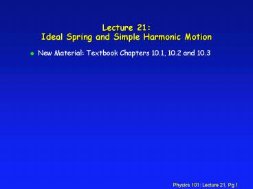 Lecture 21: Ideal Spring and Simple Harmonic Motion