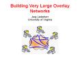 Building Very Large Overlay Networks PowerPoint PPT Presentation