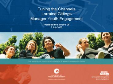 Tuning the Channels Lorraine Gittings Manager Youth Engagement