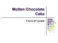 Molten Chocolate Cake PowerPoint PPT Presentation