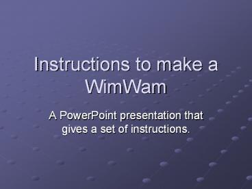 Instructions to make a WimWam