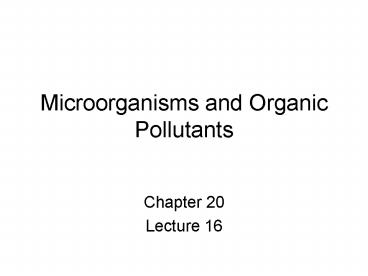 Microorganisms and Organic Pollutants