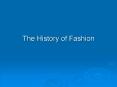 The History of Fashion PowerPoint PPT Presentation