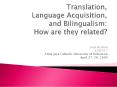 Translation, Language Acquisition, and Bilingualism: How are they related PowerPoint PPT Presentation