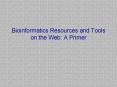 Bioinformatics Resources and Tools on the Web: A Primer PowerPoint PPT Presentation