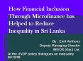 How Financial Inclusion Through Microfinance has Helped to Reduce Inequality in Sri Lanka PowerPoint PPT Presentation