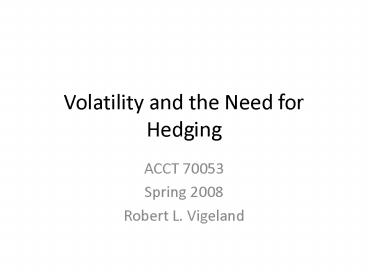 Volatility and the Need for Hedging