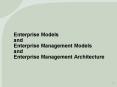 Enterprise Models and Enterprise Management Models and Enterprise Management Architecture PowerPoint PPT Presentation