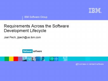 Requirements Across the Software Development Lifecycle Joel Pech, jlpechus'ibm'com