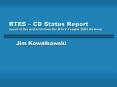 RTES CD Status Report most of the material from the BTeV Temple 2003 Review PowerPoint PPT Presentation