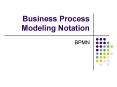 Business Process Modeling Notation PowerPoint PPT Presentation