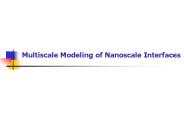 Multiscale Modeling of Nanoscale Interfaces