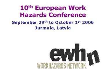 10th European Work Hazards Conference