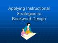 Applying Instructional Strategies to Backward Design PowerPoint PPT Presentation