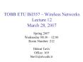 TOBB ETU Bil557 Wireless Networks Lecture 12 March 28, 2007 PowerPoint PPT Presentation