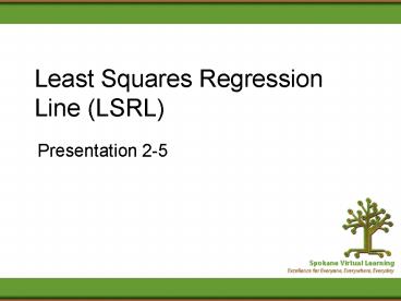 Least Squares Regression Line (LSRL)