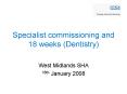 Specialist commissioning and 18 weeks (Dentistry) PowerPoint PPT Presentation