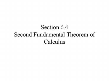 Section 6'4 Second Fundamental Theorem of Calculus