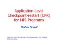 Application-Level Checkpoint-restart (CPR) for MPI Programs PowerPoint PPT Presentation