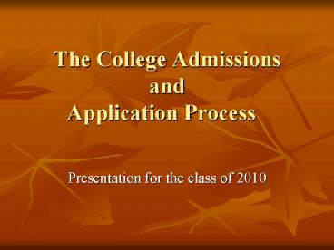 PPT – The College Admissions and Application Process PowerPoint ...