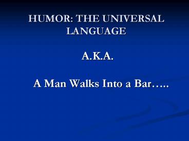 HUMOR: THE UNIVERSAL LANGUAGE